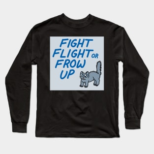 FIGHT FLIGHT OR FROW UP Long Sleeve T-Shirt